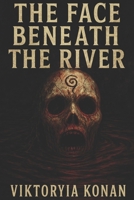 The Face Beneath the River B0FHDNDLPJ Book Cover