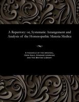 A Repertory: or, Systematic Arrangement and Analysis of the Homœopathic Materia Medica 1535809094 Book Cover