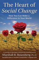 The Heart of Social Change: How to Make a Difference in Your World (Nonviolent Communication Guides) 1892005107 Book Cover