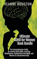 Ultimate ADHD for Women Book Bundle: The Comprehensive Guide for women with ADHD, covering Mindfulness, Motherhood and ADHD, and Women & Entrepreneurship 1914272110 Book Cover