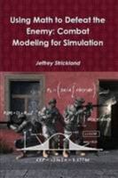 Using Math To Defeat The Enemy: Combat Modeling For Simulation 1257832255 Book Cover