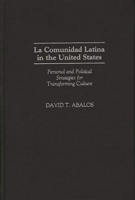 La Comunidad Latina in the United States: Personal and Political Strategies for Transforming Culture 0275958930 Book Cover