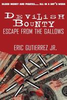 Devilish Bounty: Escape from the Gallows: Escape from the Gallows 1523866063 Book Cover