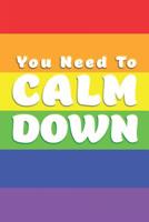 You Need to Calm Down: Rainbow College Ruled Blank Lined Designer Notebook Journal 1075256054 Book Cover