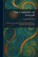The Company of Avalon: A Study of the Script of Brother Symon, Sub-Prior of Winchester Abbey in the Time of King Stephen 1025569121 Book Cover