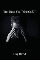 But have you tried GOD! B087L31K16 Book Cover