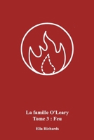 La famille O'Leary: Tome 3 : Feu (French Edition) B0DPJQC9ZC Book Cover