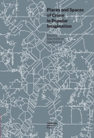Places and Spaces of Crime in Popular Imagination (Topographies of 8323349800 Book Cover