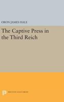 The Captive Press in the Third Reich 0691618976 Book Cover