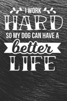 I Work Hard So my Dog Can Have a Better Life Notebook: Black Design and Sweet Corgi Cover - Blank I Work Hard So my Dog Can Have a Better Life Notebook / Journal Gift ( 6 x 9 - 110 blank pages ) 167105511X Book Cover