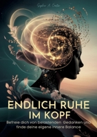 Endlich Ruhe im Kopf: Befreie dich von belastenden Gedanken und finde deine eigene innere Balance (German Edition) 3819208976 Book Cover