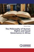 The Philosophy of Human Rights and Good Governance in Africa 3659334553 Book Cover