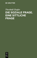 Die Soziale Frage Eine Sittliche Frage (1895) 3743663333 Book Cover