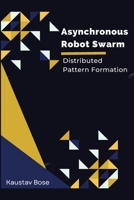 Asynchronous Robot Swarm Distributed Pattern Formation 1805296892 Book Cover