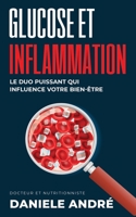 Glucose et Inflammation: Le Duo Puissant qui Influence votre Bien-être B0C7JJ9P7G Book Cover