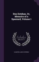 Don Esteban, Or, Memoirs of a Spaniard, Volume 1 1143210263 Book Cover