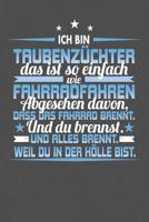 Ich Bin Taubenz�chter Das Ist So Einfach Wie Fahrradfahren. Abgesehen Davon, Dass Das Fahrrad brennt. Und Du Brennst. Und Alles Brennt. Weil Du In Der H�lle Bist.: Gepunktetes Notizbuch mit 120 Seiten 1073382079 Book Cover