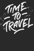 Time to Travel: Wochenplaner Januar bis Dezember 2020 - 1 Woche auf einen Blick - DIN A5 Monatsplaner Jahresplaner Jahr Terminplaner Checklisten & Notizen Abenteuer Rucksack Reisen Wandern Reise Van L 1678575283 Book Cover