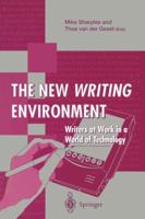 The New Writing Environment: Writers at Work in a World of Technology 3540760113 Book Cover