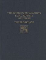 Gordion Excavations Final Reports: The Bronze Age 0934718954 Book Cover