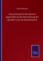 Neue Geometrie Des Raumes Gegründet Auf Die Betrachtung Der Geraden Linie Als Raumelement 1179445171 Book Cover