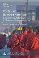 Contesting Buddhist Narratives: Democratization, Nationalism, and Communal Violence in Myanmar 0866382526 Book Cover