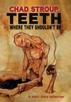 Teeth Where They Shouldn't Be 1960213172 Book Cover