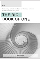 The Big Book of One: A stunning collection of ONE of the most common numbers across the globe B0BW2RY48X Book Cover