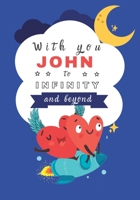 With you John to the Infinity and beyond: Personalized story book for kids B0B4HJSM6V Book Cover