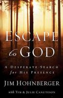 Escape to God: A Desperate Search for His Presence 078528897X Book Cover