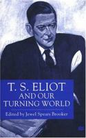 T. S. Eliot and Our Turning World 0333715675 Book Cover