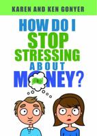 How Do I Stop Stressing About Money? 0999770640 Book Cover