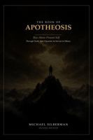 THE BOOK OF APOTHEOSIS: Through Truth. Into Character. In Service to Others. B0HCKMWX31 Book Cover