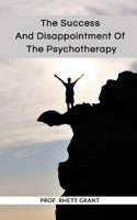 The Success And Disappointment Of The Psychotherapy B0B925X3FF Book Cover