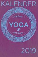 Kalender relax Yoga enjoy 2019: 2019 Planer mit Verschiedenen To Do Listen, Agenda, Organizer, Kontakten 1729335896 Book Cover