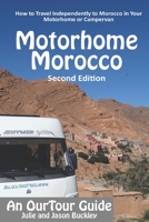 OurTour Guide to Motorhome Morocco: How to Travel Independently to Morocco in Your Motorhome or Campervan 1521201978 Book Cover