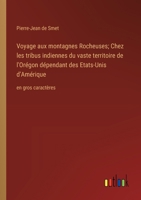 Voyage aux montagnes Rocheuses; Chez les tribus indiennes du vaste territoire de l'Orégon dépendant des Etats-Unis d'Amérique: en gros caractères (French Edition) 3368374028 Book Cover