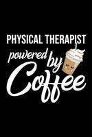 Physical Therapist Powered by Coffee: Christmas Gift for Physical Therapist Funny Physical Therapist Journal Best 2019 Christmas Present Lined Journal 6x9inch 120 pages 170208437X Book Cover