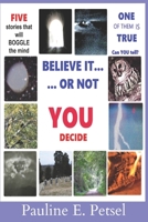 Believe It or Not- YOU Decide 1959700030 Book Cover