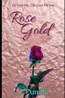Rose Gold: Part I B08TYVDJJ8 Book Cover