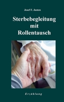 Sterbebegleitung mit Rollentausch 3751958118 Book Cover