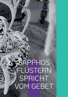 Sapphos Flüstern Spricht Vom Gebet: Die philosophischen Reflexionen des Autors mit den Sandalen der KI Mehrsprachige Ausgabe (Scloka) (German Edition) 3819215573 Book Cover