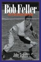 Bob Feller: Ace of the Greatest Generation 1574887076 Book Cover