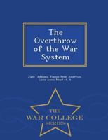 The Overthrow Of The War System 1165593580 Book Cover