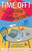 Time Off! The Upside to Downtime 0974108499 Book Cover