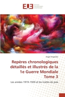 Repères chronologiques détaillés et illustrés de la 1e Guerre Mondiale Tome 3: Les années 1919–1920 et les traités de paix 6139505666 Book Cover