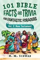 101 Bible Facts and Trivia for Fantastic Foragers: Vol. 2: New Testament B0974CPSGS Book Cover