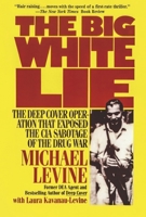 The Big White Lie: The Deep Cover Operation That Exposed the CIA Sabotage of the Drug War 0985238666 Book Cover