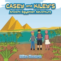 Casey and Kiley's Ancient Egyptian Adventure 1665575492 Book Cover