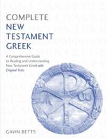 Complete New Testament Greek: Learn to read, write and understand New Testament Greek with Teach Yourself 1473627893 Book Cover